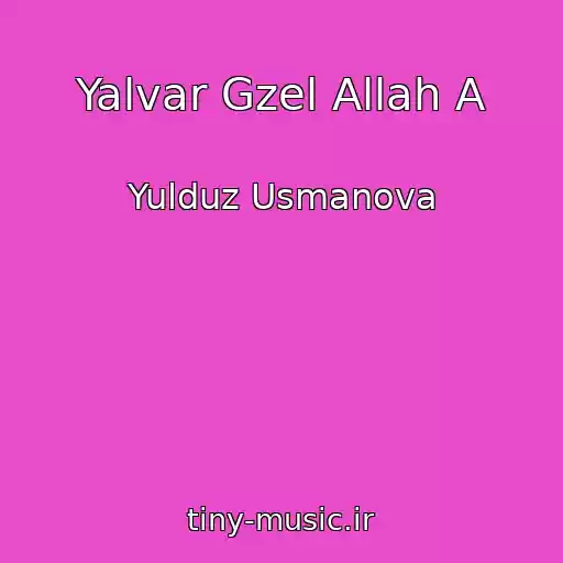 کاور آهنگ Yalvar Gzel Allah A از Yulduz Usmanova