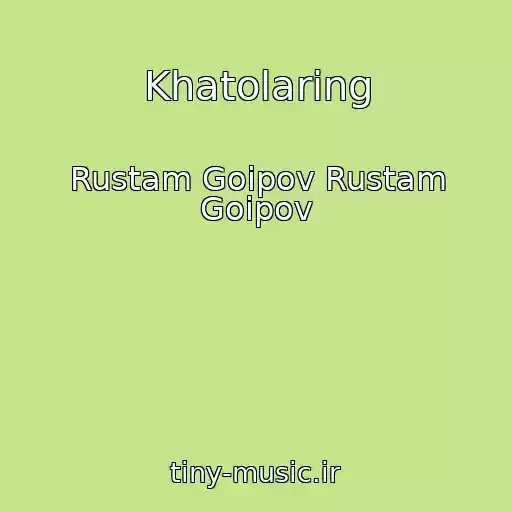 کاور آهنگ Khatolaring از Rustam Goipov Rustam Goipov