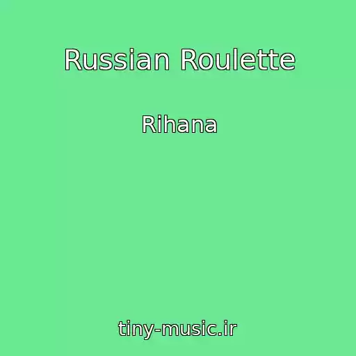 کاور آهنگ Russian Roulette از Rihana