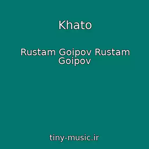 کاور آهنگ Khato از Rustam Goipov Rustam Goipov