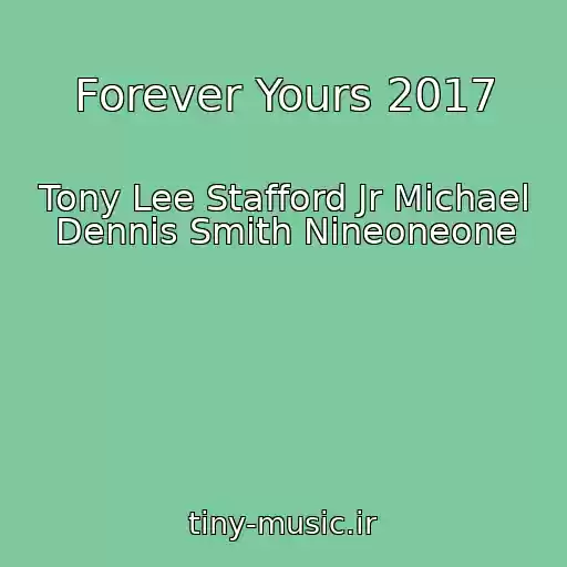 کاور آهنگ Forever Yours 2017 از Tony Lee Stafford Jr Michael Dennis Smith Nineoneone