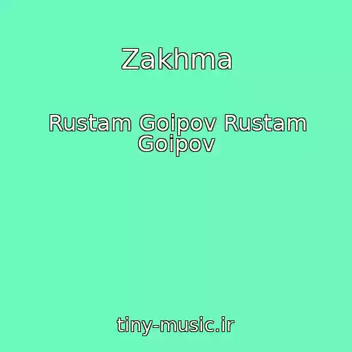کاور آهنگ Zakhma از Rustam Goipov Rustam Goipov