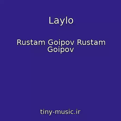 کاور آهنگ Laylo از Rustam Goipov Rustam Goipov