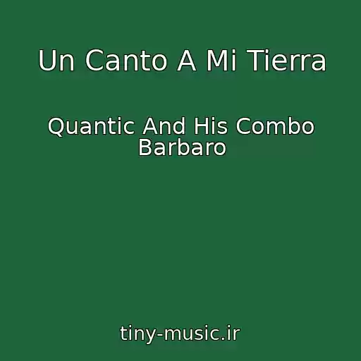 کاور آهنگ Un Canto A Mi Tierra از Quantic And His Combo Barbaro