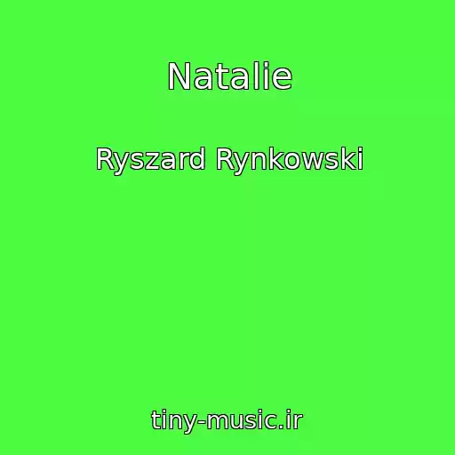 کاور آهنگ Natalie از Ryszard Rynkowski