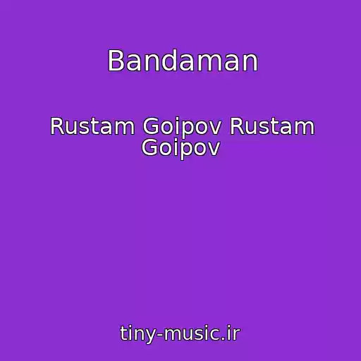 کاور آهنگ Bandaman از Rustam Goipov Rustam Goipov