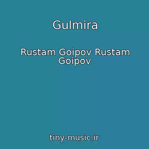 کاور آهنگ Gulmira از Rustam Goipov Rustam Goipov