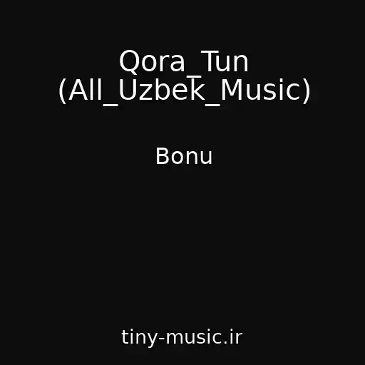 کاور آهنگ Qora_Tun (All_Uzbek_Music) از Bonu