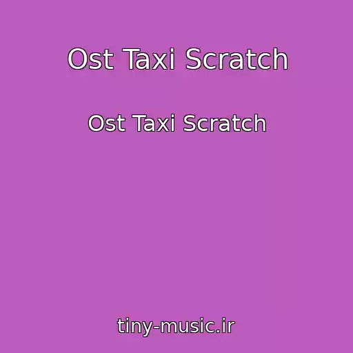 کاور آهنگ Ost Taxi Scratch از Ost Taxi Scratch