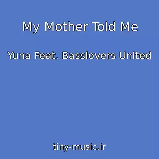 کاور آهنگ My Mother Told Me از Yuna Feat. Basslovers United