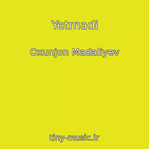 کاور آهنگ Yetmadi از Oxunjon Madaliyev
