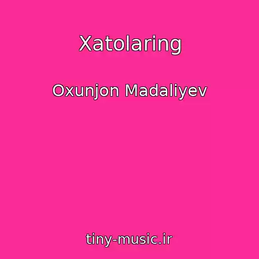 کاور آهنگ Xatolaring از Oxunjon Madaliyev