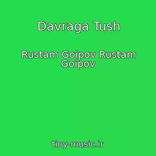 کاور آهنگ Davraga Tush از Rustam Goipov Rustam Goipov