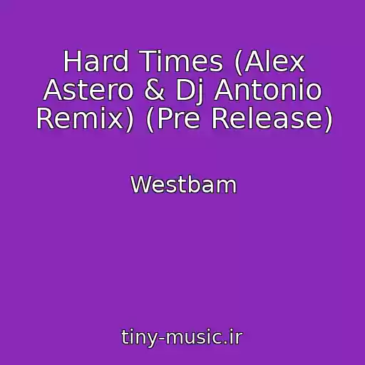 کاور آهنگ Hard Times (Alex Astero & Dj Antonio Remix) (Pre Release) از Westbam