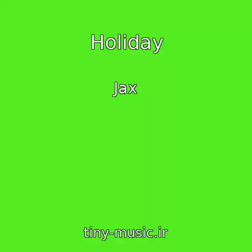 کاور آهنگ Holiday از Jax