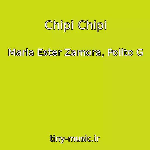 کاور آهنگ Chipi Chipi از Maria Ester Zamora, Polito G
