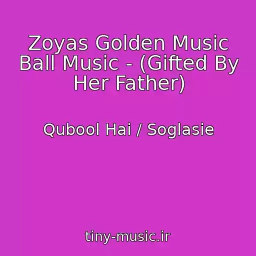کاور آهنگ Zoyas Golden Music Ball Music - (Gifted By Her Father) از Qubool Hai / Soglasie