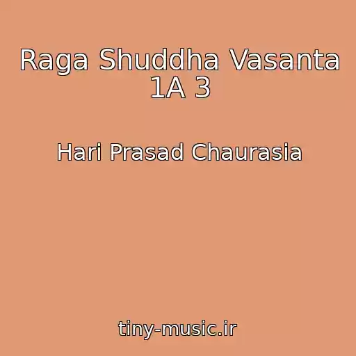 کاور آهنگ Raga Shuddha Vasanta 1A 3 از Hari Prasad Chaurasia