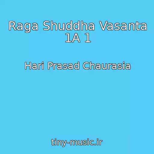 کاور آهنگ Raga Shuddha Vasanta 1A 1 از Hari Prasad Chaurasia