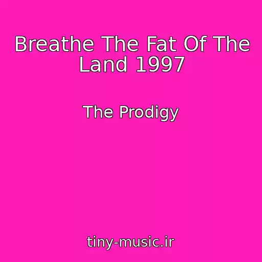 کاور آهنگ Breathe The Fat Of The Land 1997 از The Prodigy