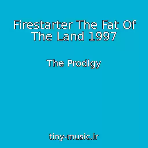 کاور آهنگ Firestarter The Fat Of The Land 1997 از The Prodigy