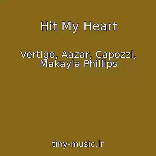 کاور آهنگ Hit My Heart از Vertigo, Aazar, Capozzi, Makayla Phillips