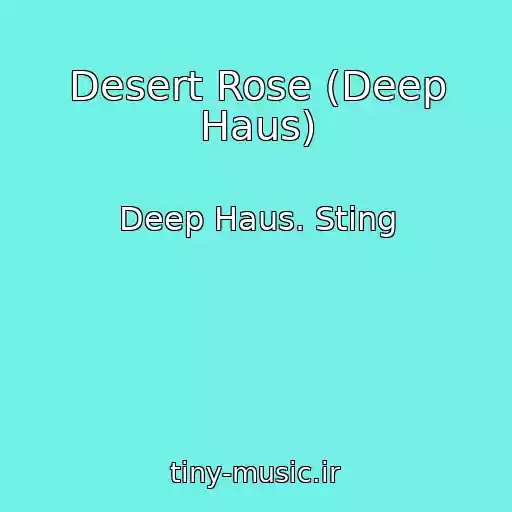 کاور آهنگ Desert Rose (Deep Haus) از Deep Haus. Sting