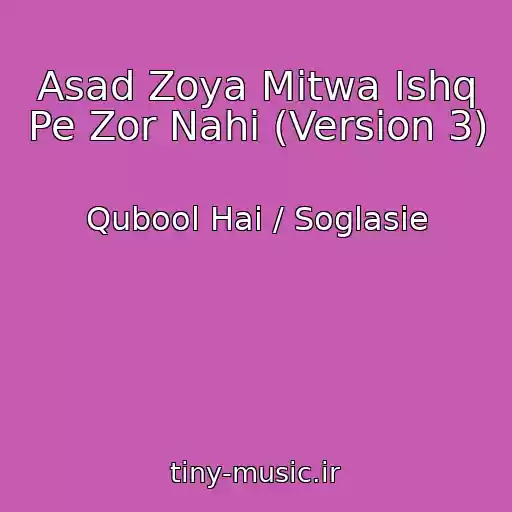 کاور آهنگ Asad Zoya Mitwa Ishq Pe Zor Nahi (Version 3) از Qubool Hai / Soglasie