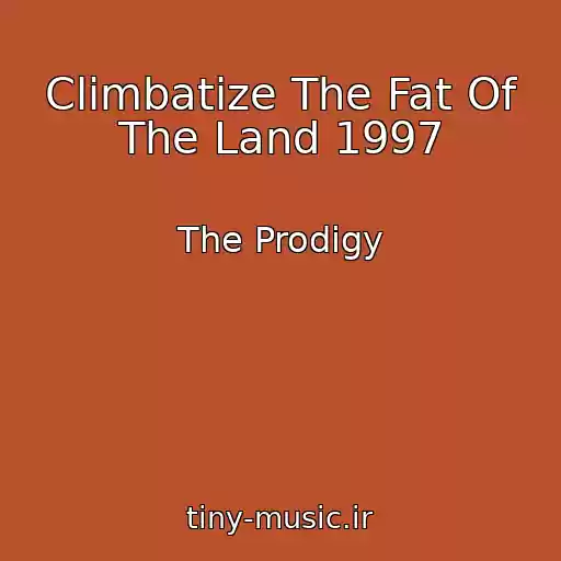 کاور آهنگ Climbatize The Fat Of The Land 1997 از The Prodigy