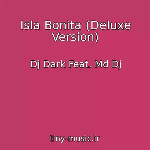 کاور آهنگ Isla Bonita (Deluxe Version) از Dj Dark Feat. Md Dj