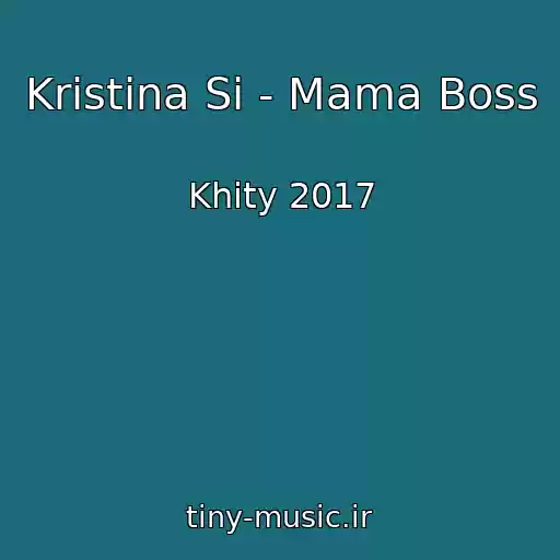 کاور آهنگ Kristina Si - Mama Boss از Khity 2017