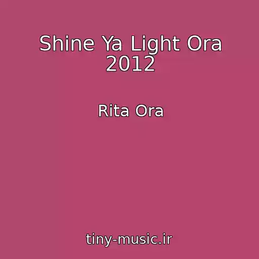 کاور آهنگ Shine Ya Light Ora 2012 از Rita Ora