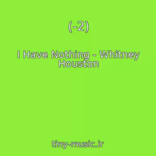 کاور آهنگ (-2) از I Have Nothing - Whitney Houston