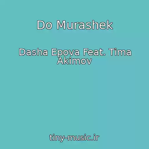 کاور آهنگ Do Murashek از Dasha Epova Feat. Tima Akimov