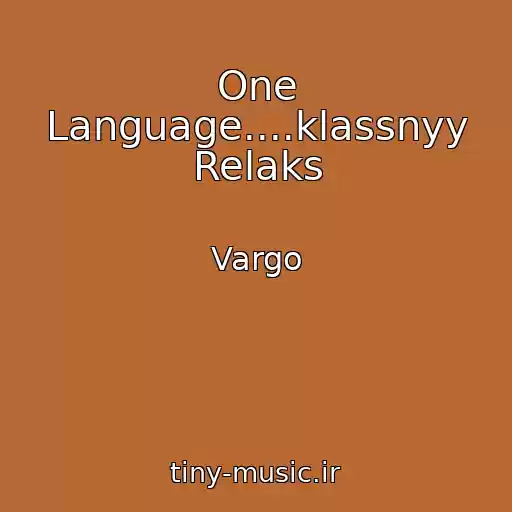 کاور آهنگ One Language....klassnyy Relaks از Vargo