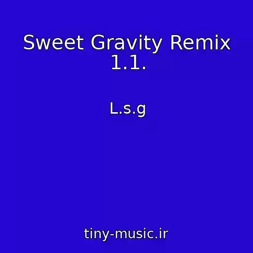 کاور آهنگ Sweet Gravity Remix 1.1. از L.s.g