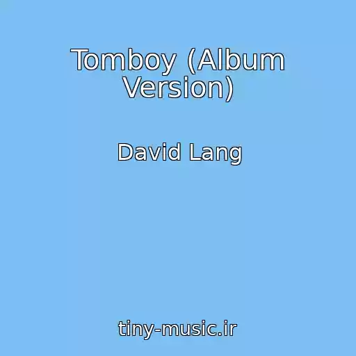 کاور آهنگ Tomboy (Album Version) از David Lang