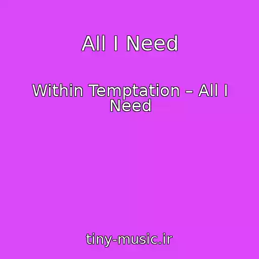 کاور آهنگ All I Need از Within Temptation – All I Need