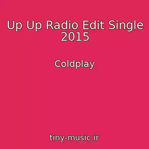 کاور آهنگ Up Up Radio Edit Single 2015 از Coldplay