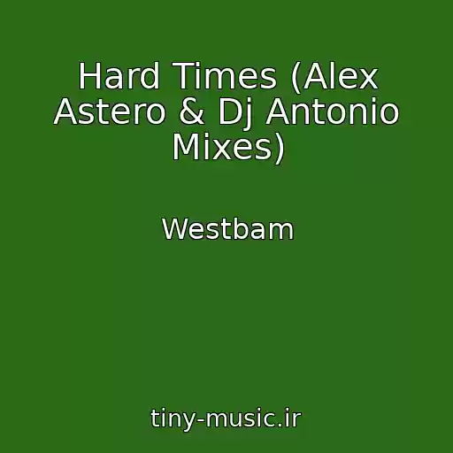 کاور آهنگ Hard Times (Alex Astero & Dj Antonio Mixes) از Westbam