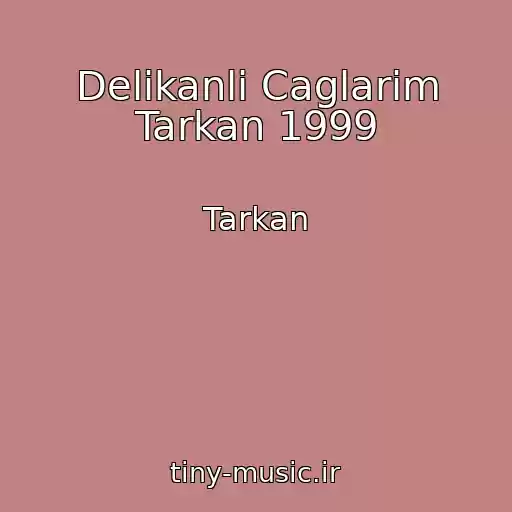 کاور آهنگ Delikanli Caglarim Tarkan 1999 از Tarkan