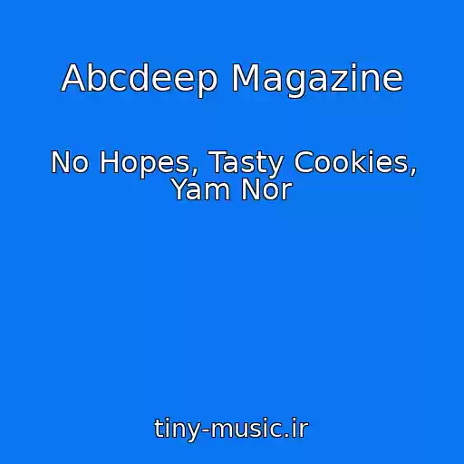 کاور آهنگ Abcdeep Magazine از No Hopes, Tasty Cookies, Yam Nor