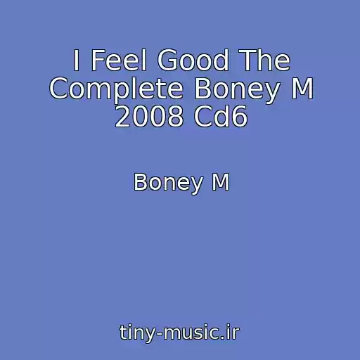 کاور آهنگ I Feel Good The Complete Boney M 2008 Cd6 از Boney M