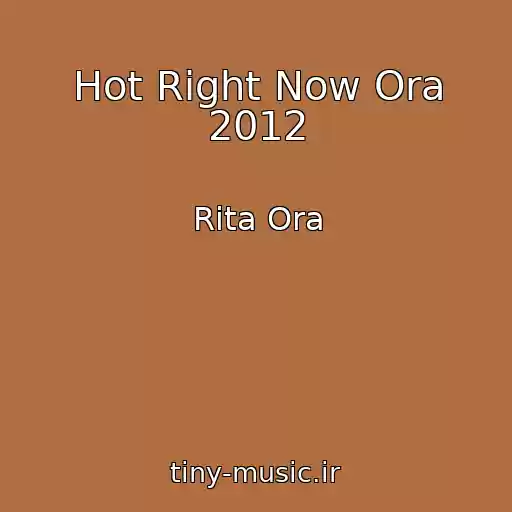 کاور آهنگ Hot Right Now Ora 2012 از Rita Ora