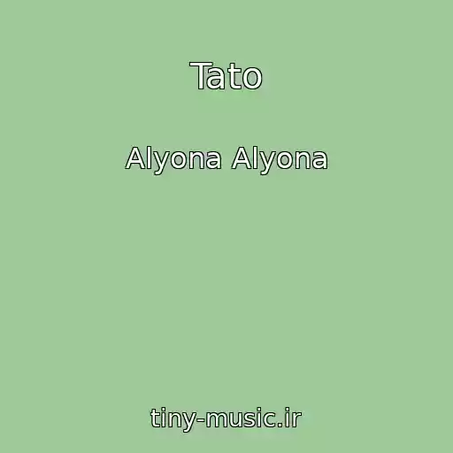 کاور آهنگ Tato از Alyona Alyona