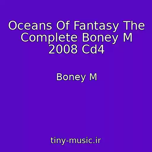 کاور آهنگ Oceans Of Fantasy The Complete Boney M 2008 Cd4 از Boney M