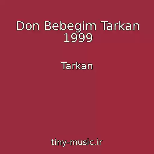 کاور آهنگ Don Bebegim Tarkan 1999 از Tarkan