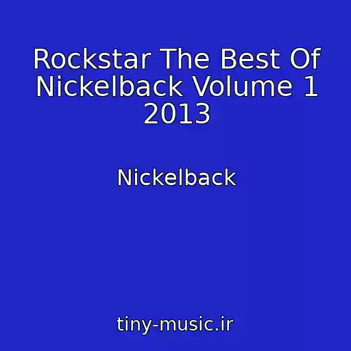 کاور آهنگ Rockstar The Best Of Nickelback Volume 1 2013 از Nickelback