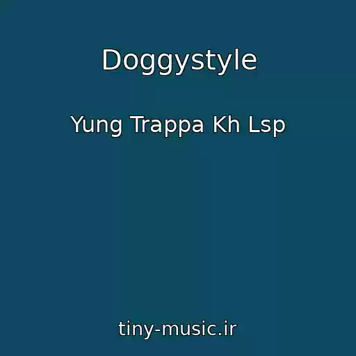 کاور آهنگ Doggystyle از Yung Trappa Kh Lsp