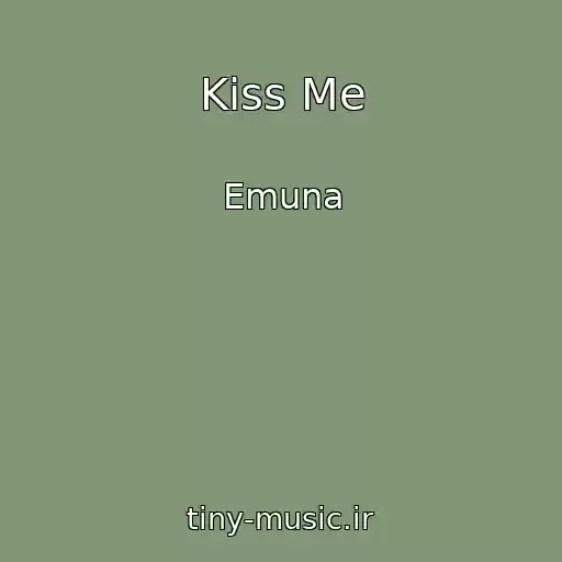 کاور آهنگ Kiss Me از Emuna